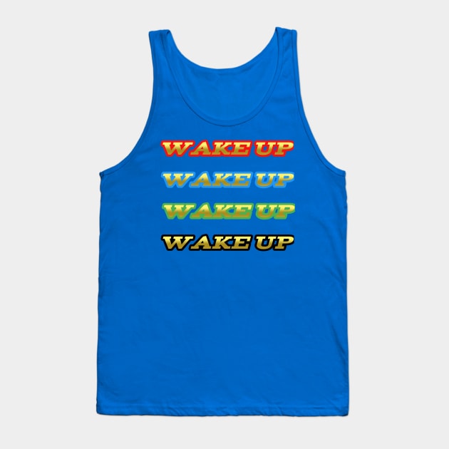 Wake up Tank Top by martastudio